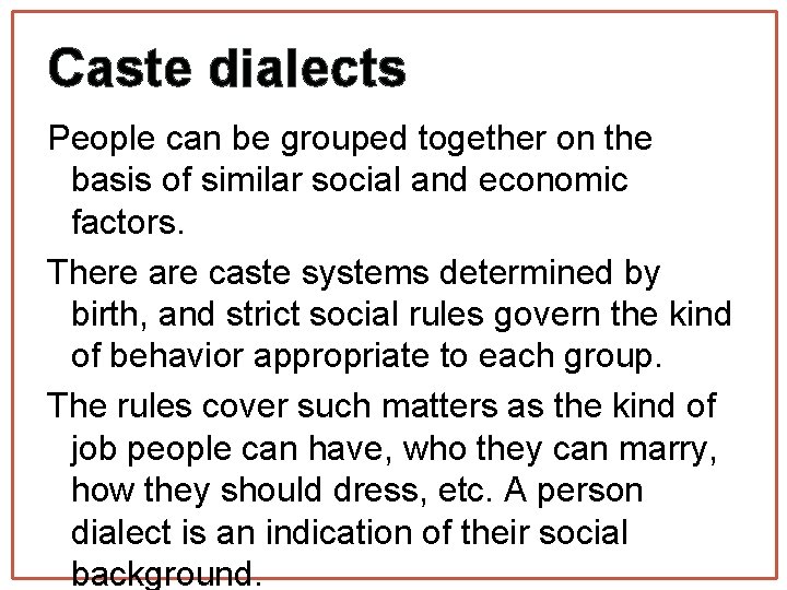 Caste dialects People can be grouped together on the basis of similar social and