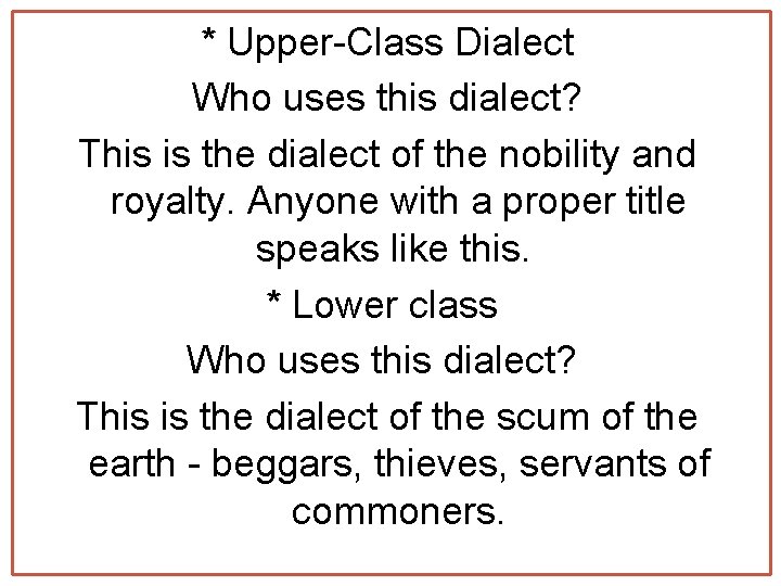 * Upper-Class Dialect Who uses this dialect? This is the dialect of the nobility