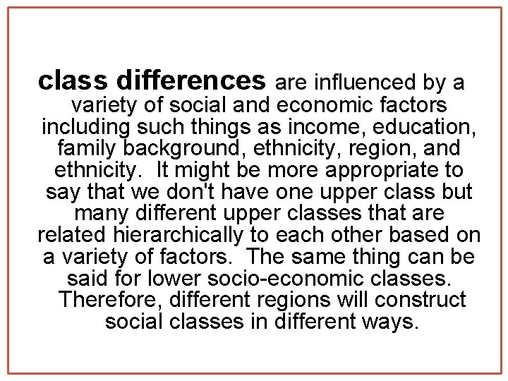 class differences are influenced by a variety of social and economic factors including such