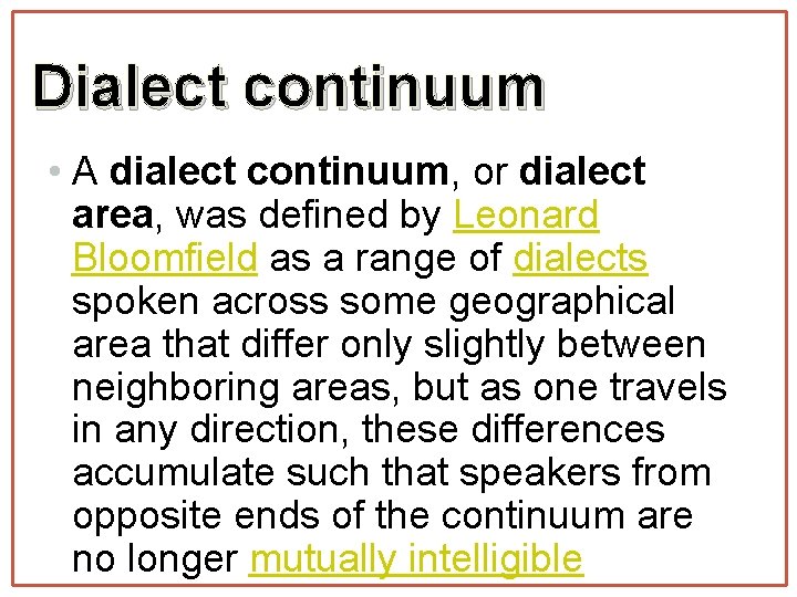 Dialect continuum • A dialect continuum, or dialect area, was defined by Leonard Bloomfield