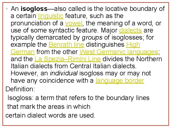  • An isogloss—also called is the locative boundary of a certain linguistic feature,