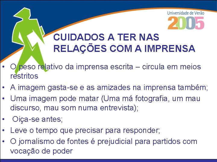 CUIDADOS A TER NAS RELAÇÕES COM A IMPRENSA • O peso relativo da imprensa