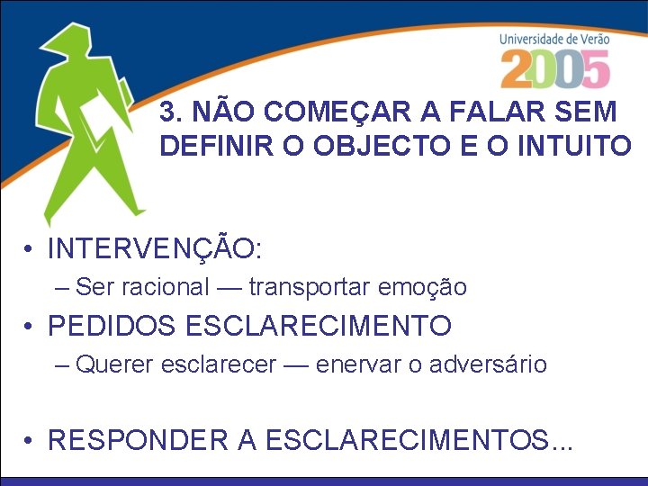 3. NÃO COMEÇAR A FALAR SEM DEFINIR O OBJECTO E O INTUITO • INTERVENÇÃO: