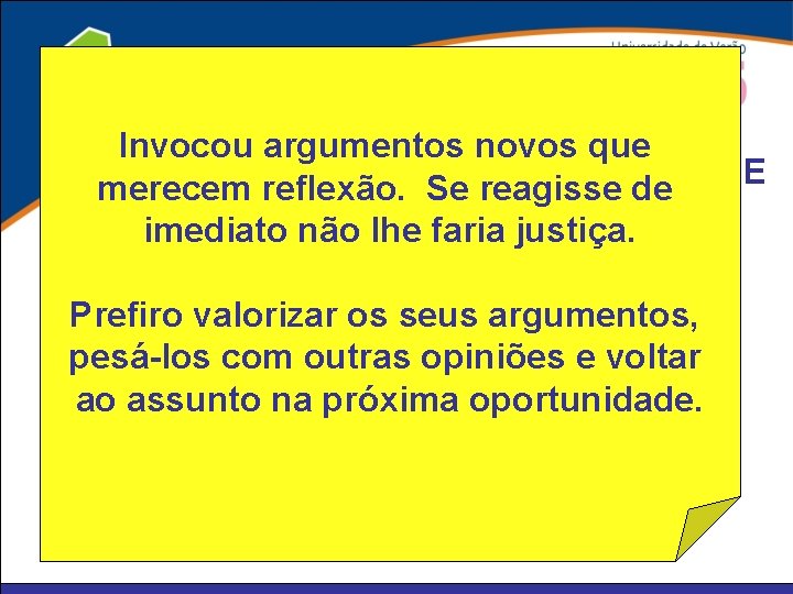 Nunca tinha visto este problema Invocou argumentos novos que sob esse ângulo. 12. RESPONDER