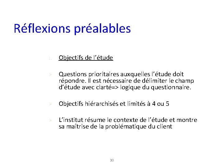 Réflexions préalables 1. Ø Ø Ø Objectifs de l’étude Questions prioritaires auxquelles l’étude doit