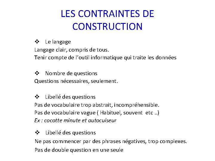 LES CONTRAINTES DE CONSTRUCTION v Le langage Langage clair, compris de tous. Tenir compte