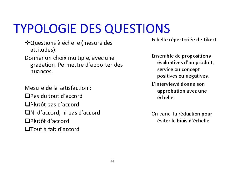 TYPOLOGIE DES QUESTIONS v. Questions à échelle (mesure des attitudes): Donner un choix multiple,