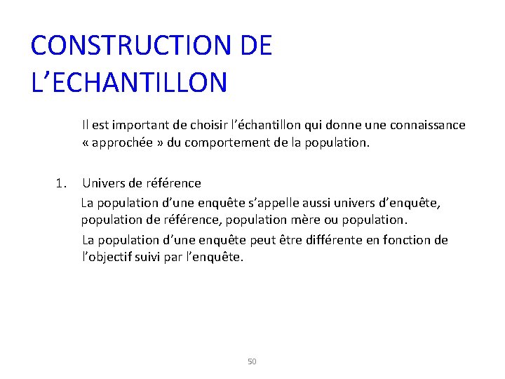 CONSTRUCTION DE L’ECHANTILLON Il est important de choisir l’échantillon qui donne une connaissance «