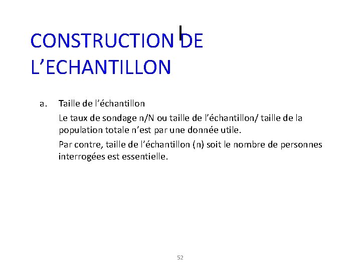 CONSTRUCTION l. DE L’ECHANTILLON a. Taille de l’échantillon Le taux de sondage n/N ou