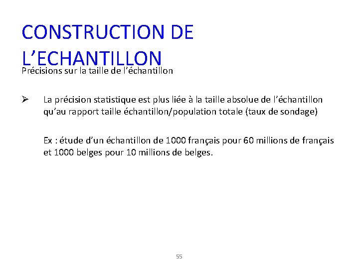 CONSTRUCTION DE L’ECHANTILLON Précisions sur la taille de l’échantillon Ø La précision statistique est