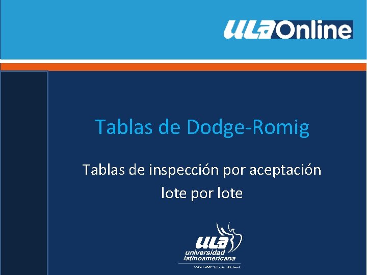 Tablas de Dodge-Romig Tablas de inspección por aceptación lote por lote 