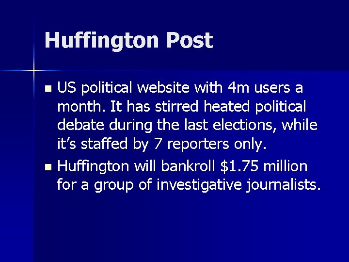 Huffington Post US political website with 4 m users a month. It has stirred
