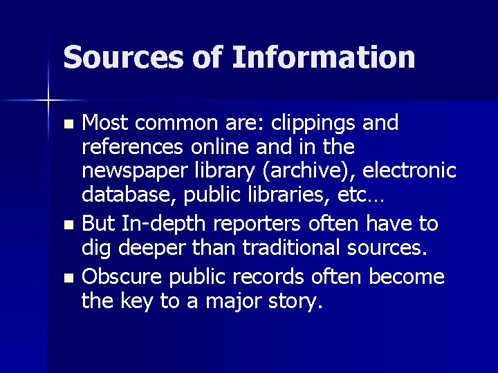 Sources of Information Most common are: clippings and references online and in the newspaper