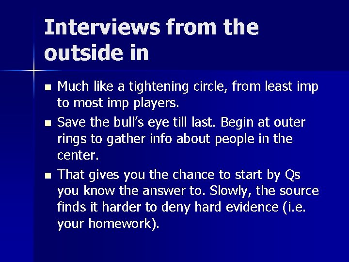 Interviews from the outside in n Much like a tightening circle, from least imp