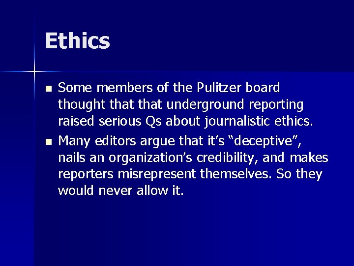 Ethics n n Some members of the Pulitzer board thought that underground reporting raised