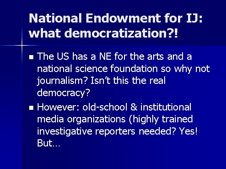National Endowment for IJ: what democratization? ! The US has a NE for the