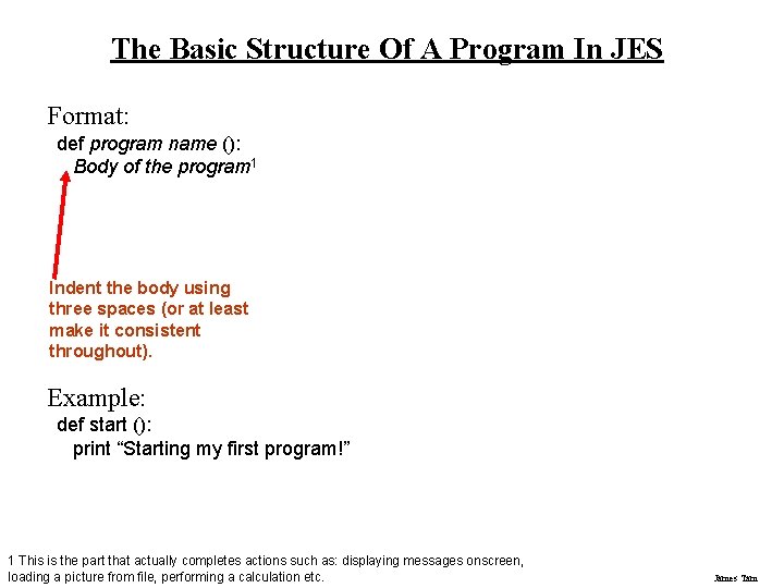 The Basic Structure Of A Program In JES Format: def program name (): Body The Basic Structure Of A Program In JES Format: def program name (): Body
