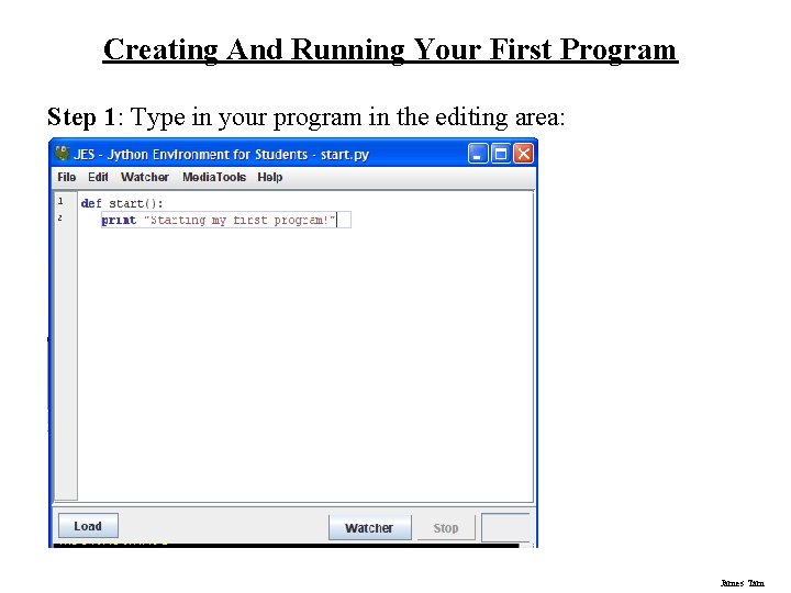 Creating And Running Your First Program Step 1: Type in your program in the Creating And Running Your First Program Step 1: Type in your program in the