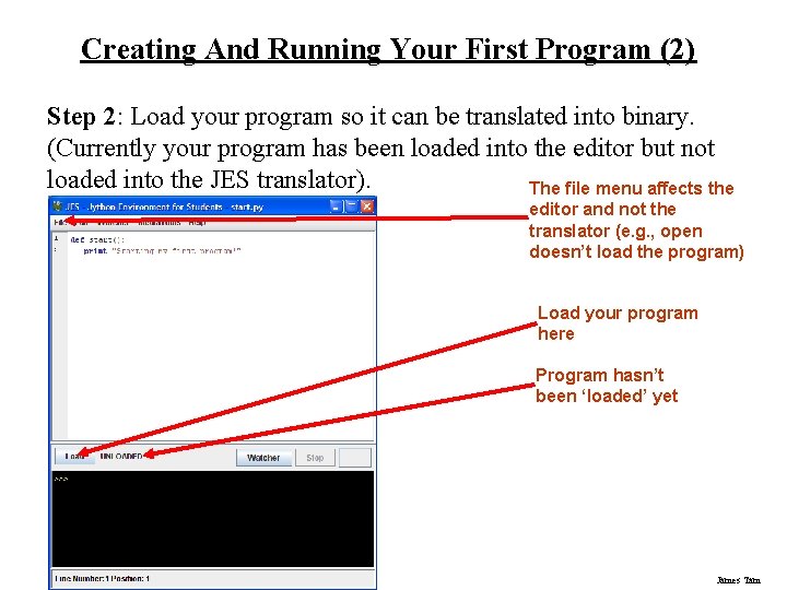 Creating And Running Your First Program (2) Step 2: Load your program so it Creating And Running Your First Program (2) Step 2: Load your program so it
