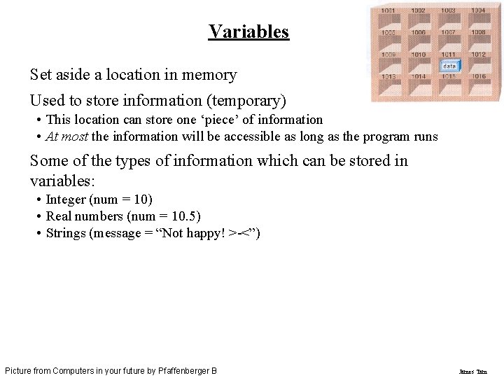 Variables Set aside a location in memory Used to store information (temporary) • This Variables Set aside a location in memory Used to store information (temporary) • This