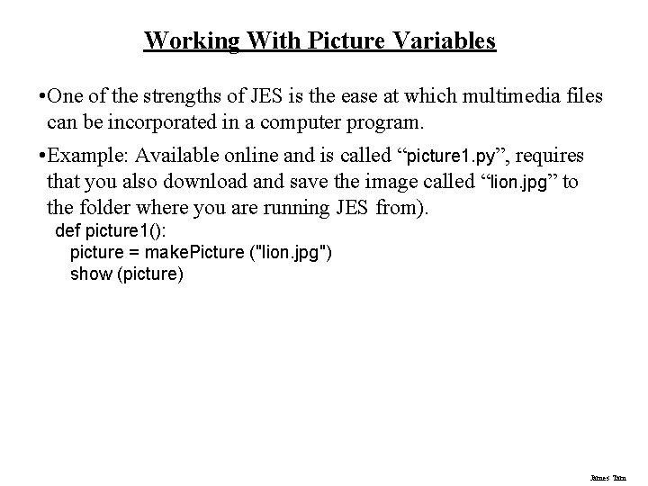 Working With Picture Variables • One of the strengths of JES is the ease Working With Picture Variables • One of the strengths of JES is the ease