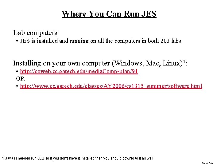 Where You Can Run JES Lab computers: • JES is installed and running on Where You Can Run JES Lab computers: • JES is installed and running on