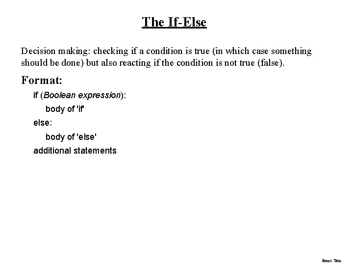 The If-Else Decision making: checking if a condition is true (in which case something The If-Else Decision making: checking if a condition is true (in which case something