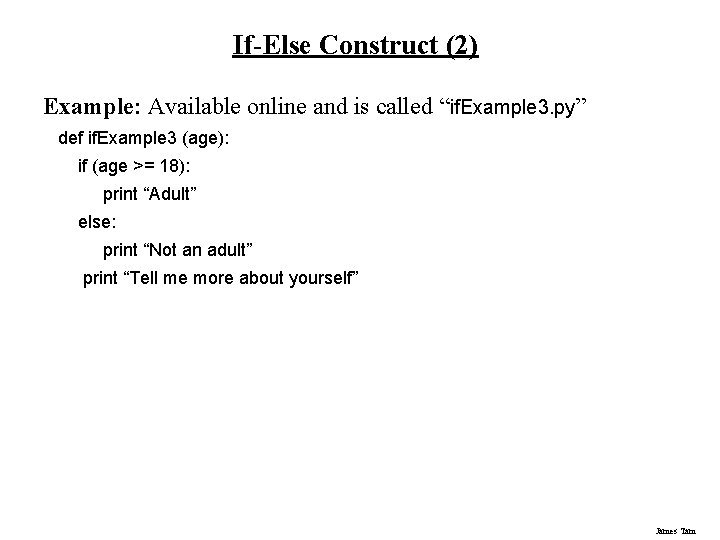 If-Else Construct (2) Example: Available online and is called “if. Example 3. py” def If-Else Construct (2) Example: Available online and is called “if. Example 3. py” def