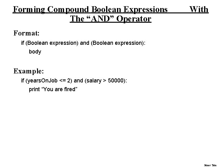 Forming Compound Boolean Expressions The “AND” Operator With Format: if (Boolean expression) and (Boolean Forming Compound Boolean Expressions The “AND” Operator With Format: if (Boolean expression) and (Boolean