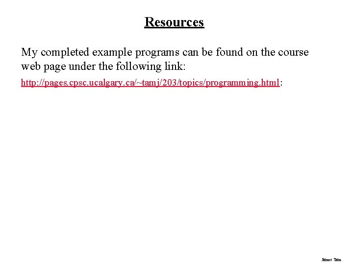 Resources My completed example programs can be found on the course web page under Resources My completed example programs can be found on the course web page under