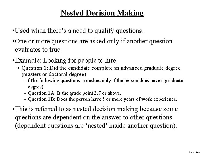 Nested Decision Making • Used when there’s a need to qualify questions. • One Nested Decision Making • Used when there’s a need to qualify questions. • One