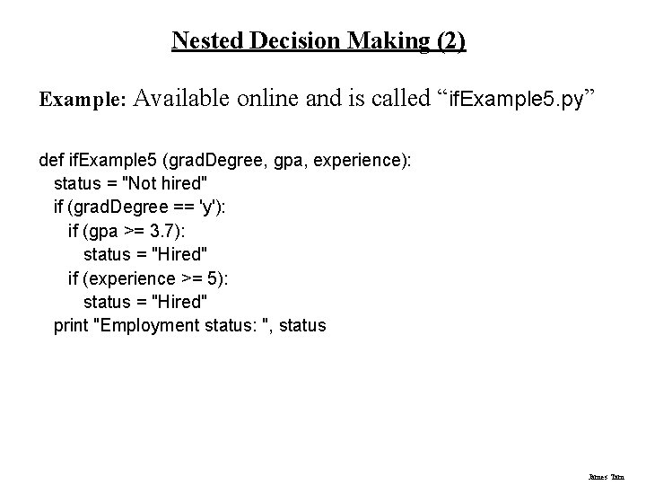 Nested Decision Making (2) Example: Available online and is called “if. Example 5. py” Nested Decision Making (2) Example: Available online and is called “if. Example 5. py”