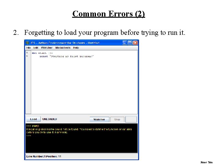 Common Errors (2) 2. Forgetting to load your program before trying to run it. Common Errors (2) 2. Forgetting to load your program before trying to run it.