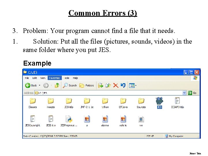 Common Errors (3) 3. Problem: Your program cannot find a file that it needs. Common Errors (3) 3. Problem: Your program cannot find a file that it needs.