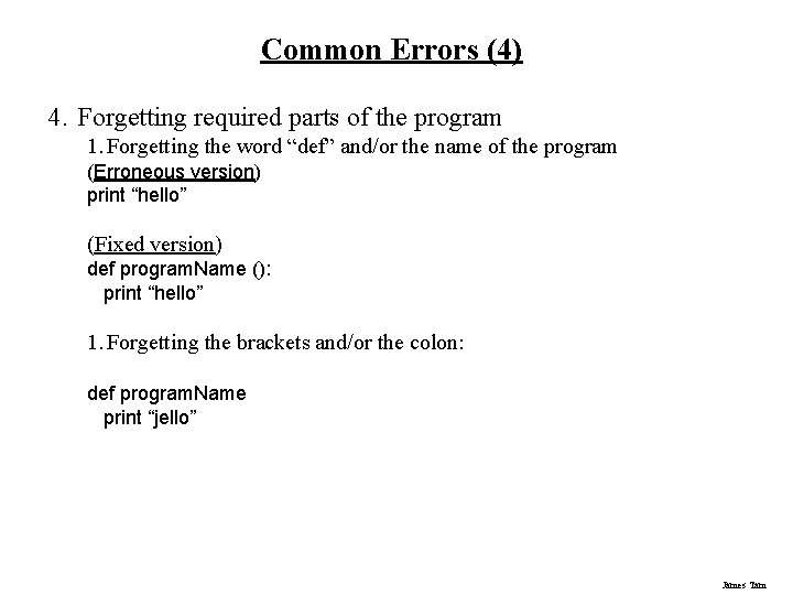 Common Errors (4) 4. Forgetting required parts of the program 1. Forgetting the word Common Errors (4) 4. Forgetting required parts of the program 1. Forgetting the word
