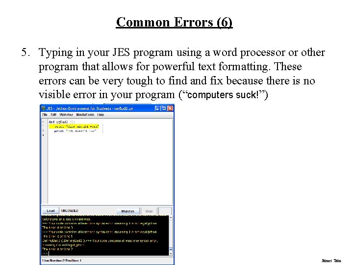 Common Errors (6) 5. Typing in your JES program using a word processor or Common Errors (6) 5. Typing in your JES program using a word processor or