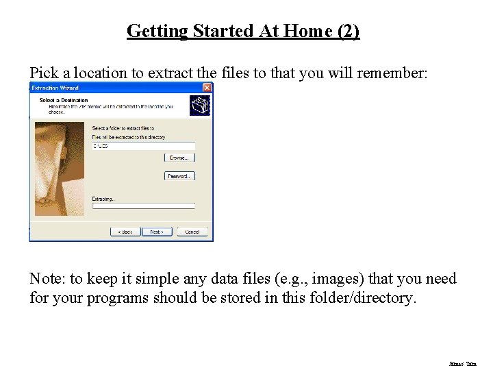 Getting Started At Home (2) Pick a location to extract the files to that Getting Started At Home (2) Pick a location to extract the files to that
