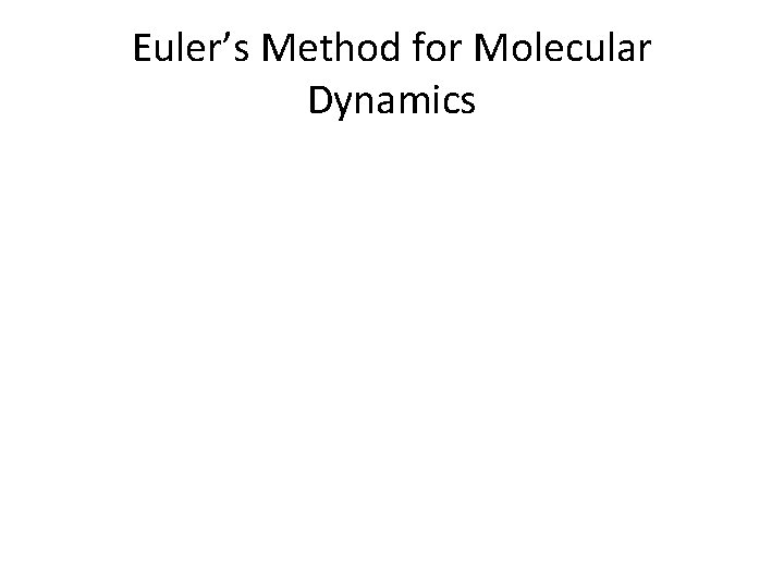 Euler’s Method for Molecular Dynamics 