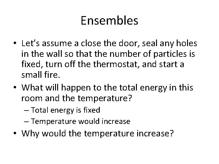 Ensembles • Let’s assume a close the door, seal any holes in the wall