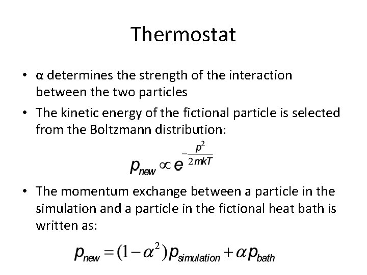 Thermostat • α determines the strength of the interaction between the two particles •
