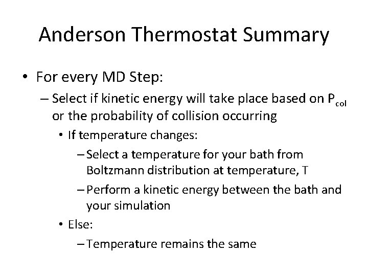 Anderson Thermostat Summary • For every MD Step: – Select if kinetic energy will