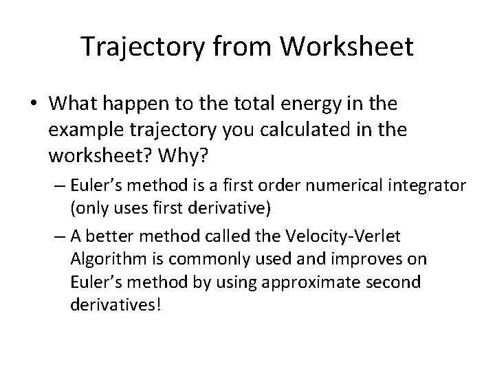 Trajectory from Worksheet • What happen to the total energy in the example trajectory