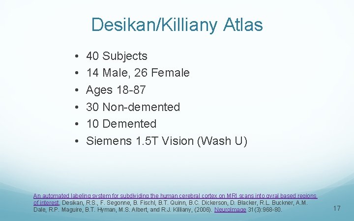 Desikan/Killiany Atlas • • • 40 Subjects 14 Male, 26 Female Ages 18 -87