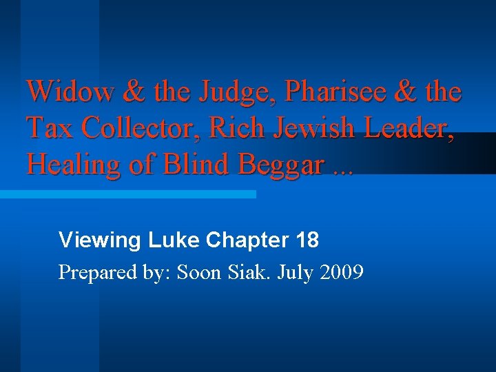 Widow & the Judge, Pharisee & the Tax Collector, Rich Jewish Leader, Healing of