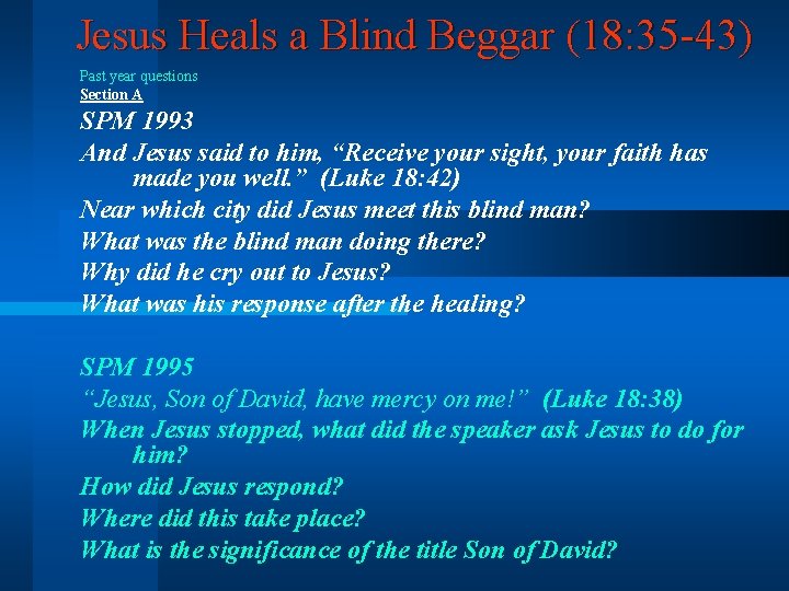 Jesus Heals a Blind Beggar (18: 35 -43) Past year questions Section A SPM