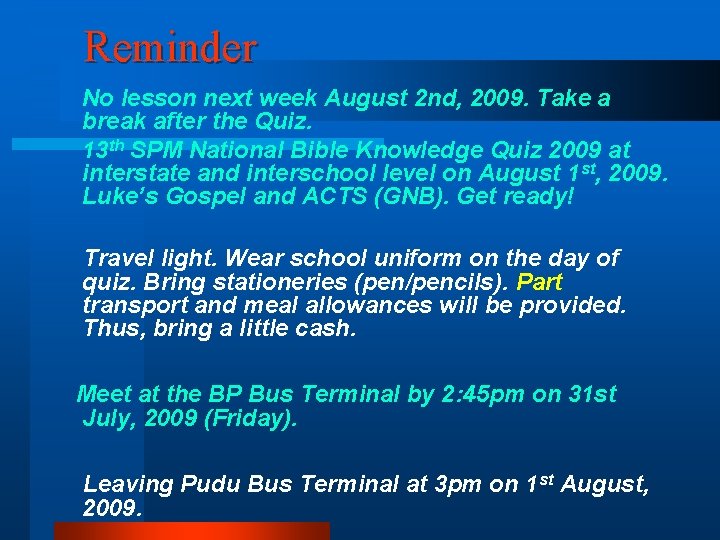 Reminder No lesson next week August 2 nd, 2009. Take a break after the