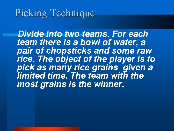 Picking Technique Divide into two teams. For each team there is a bowl of