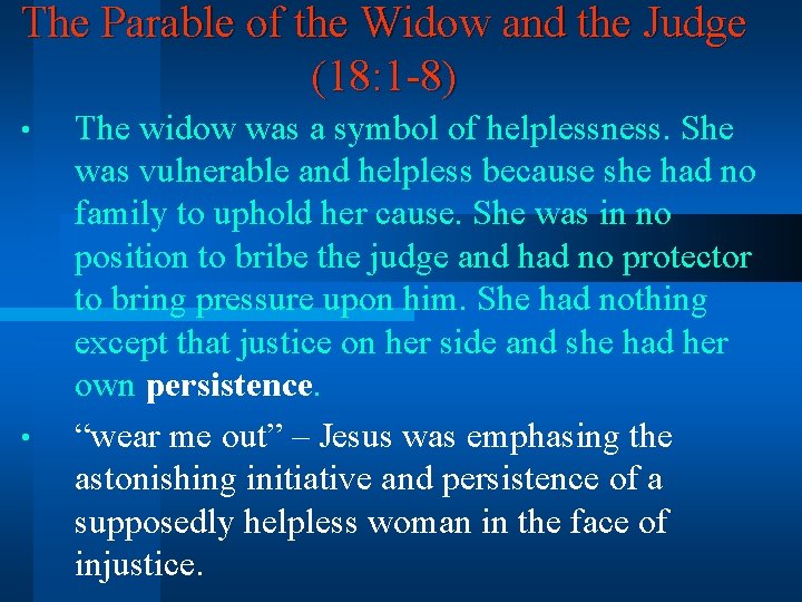 The Parable of the Widow and the Judge (18: 1 -8) • • The