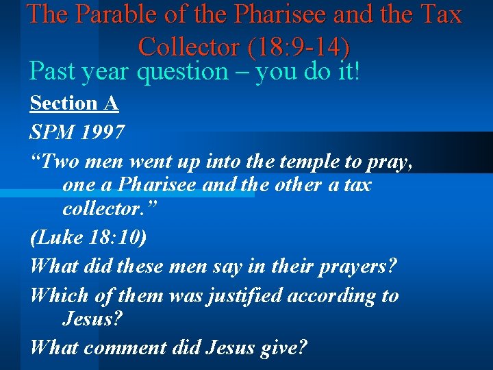 The Parable of the Pharisee and the Tax Collector (18: 9 -14) Past year