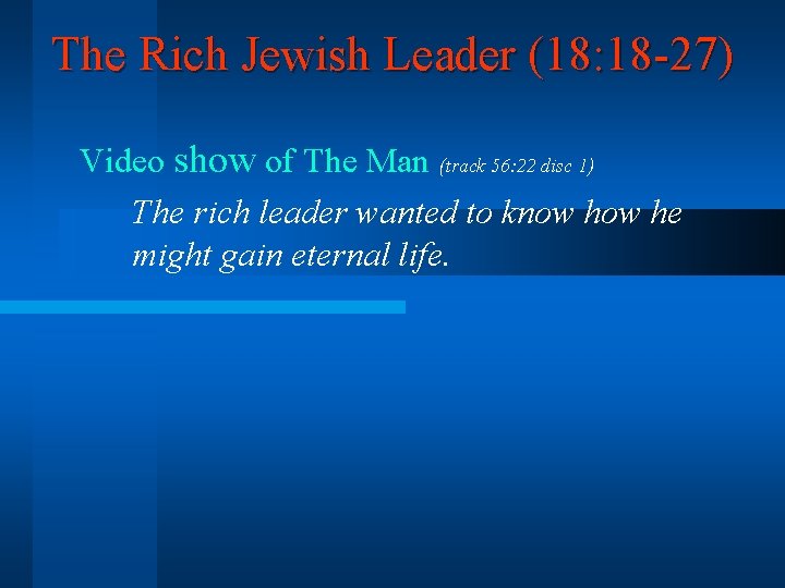 The Rich Jewish Leader (18: 18 -27) Video show of The Man (track 56: